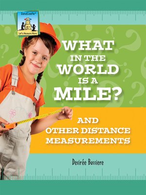 cover image of What in the World Is a Mile? and Other Distance Measurements